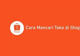 Bagaimana Cara Mencari Toko Di Shopee